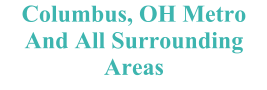 Columbus, OH Metro And All Surrounding Areas